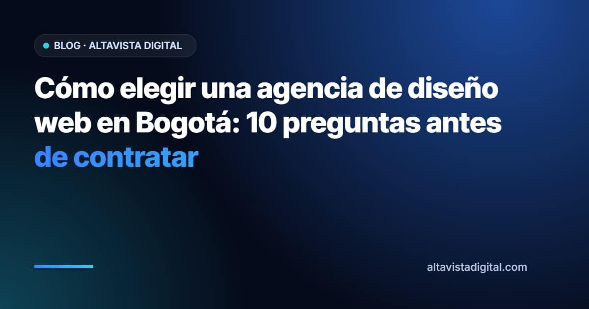 Cómo elegir una agencia de diseño web en Bogotá: 10 preguntas antes de contratar